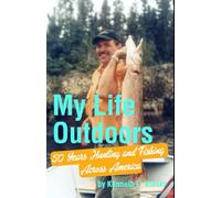 My Life Outdoors: 50 Years Hunting and Fishing Across America