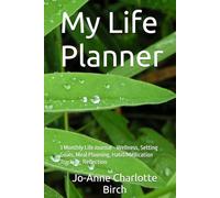 My Life Planner: 3 Monthly Life Journal - Wellness, Setting Goals, Meal Planning, Habit/Medication Tracking, Reflection