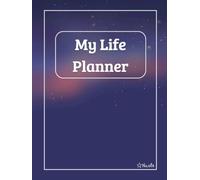 My Life Planner: Undated Monthly, Weekly and Daily Agenda to Achieve your Goals