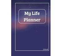 My Life Planner: Undated Monthly, Weekly and Daily Agenda to Achieve your Goals
