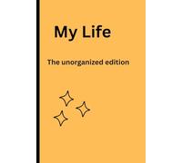 My life: The Unorganized Edition: A Hilariously Honest Journal for People Who Are Just Trying to Keep It Together