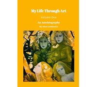 My Life Through Art - Volume One: An Autobiography by Alice Lenkiewicz