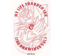 My life through ink & line drawings volume 1: A book of my favorite line drawings related to tattoos I’ve done throughout my career to share with others who love these timeless designs