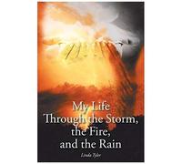 My Life Through The Storm, The Fire, And The Rain