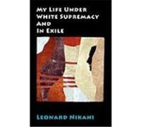 My Life Under White Supremacy and in Exile Nikani, Leonard (Auteur)