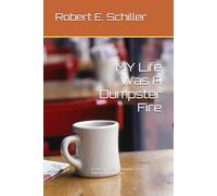 My Life Was A Dumpster Fire: A Tale of Trials, Triumphs, Pastries, Television, and Love