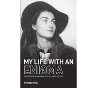 My Life With An Enigma: Unscrambling The Paradoxes Of An Iron-Willed Romantic