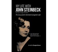My Life With John Steinbeck: The Story of John Steinbeck's Forgotten Wife