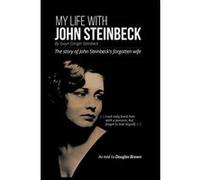 My Life With John Steinbeck: The story of John Steinbeck's forgotten wife - [Version Originale] Inconnu (Auteur)