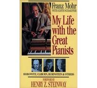 My Life with the Great Pianists by Henry Steinway Edith Schaeffer, Franz Mohr (Auteur)
