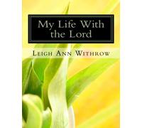 My Life With the Lord: A compilation of poems from 2007-2011