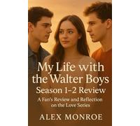 My Life with the Walter Boys Season 1-2 Review: A Fan’s Review and Reflection on the Love Series