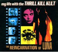 My Life With Thrill Kill Kult - Reincarnation of Luna