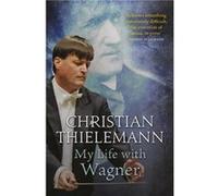 My Life with Wagner by Christian Thielemann Christian Thielemann (Auteur)