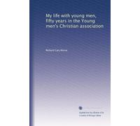 My life with young men, fifty years in the Young Men's Christian Association (1918)