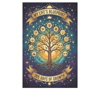 My Life's Blueprint: My Life's Blueprint: Your essential guide to a year of growth, purpose, and achieving your dreams. Map your journey, track your ... the life you envision, one day at a time!