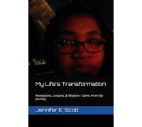 My Life's Transformation: Revelations, Lessons, & Wisdom - Gems From My Journey