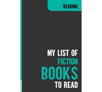 My List of Fiction Books to Read: Journal For Reading Lovers