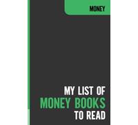 My List of Money Books to Read: Journal for Personal Finance Learners and Wealth Builders