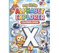 My Little Alphabet Explorer: My Little Alphabet Explorer: ABC Coloring Book for Toddlers and Kids Ages 3-7 | Learn Letters, Words, Animals & Early Reading Skills