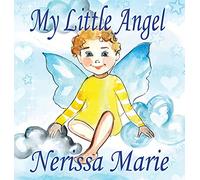My Little Angel (Inspirational Book about Self-Esteem for Kids, Preschool Books, Kids Books, Kindergarten Books, Baby Books, Kids Book, Ages 2-8, Toddler Books, Kids Books, Baby Books, Kids Books)