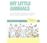 My Little Animals: Thai-English Coloring & Writing Book for Kids (Learn Animal Names in Two Languages!)