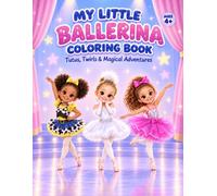 My Little Ballerina Coloring Book: Tutus, Twirls & Magical Adventures