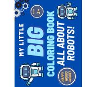 My Little Big Coloring Book All about Robots! [BLUE]