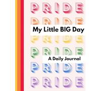 My Little Big Day: A Daily Journal (Pride Edition)