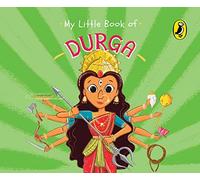 My Little Book of Durga Illustrated board books on Hindu mythology Indian gods goddesses for kids age 3 A Puffin Original by Penguin India Penguin India (Auteur)