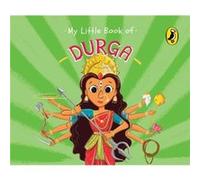 My Little Book of Durga Illustrated board books on Hindu mythology Indian gods goddesses for kids age 3 A Puffin Original by Penguin India Penguin India (Auteur)
