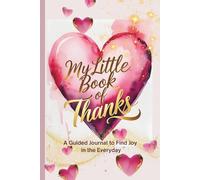 My Little Book of Thanks: A guided journal to find joy in the Everyday
