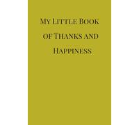 My Little Book of Thanks and Happiness: Thank You, Mom: Thank you World: A Journal of Joy and Gratitude
