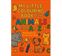 My Little Colouring Book of The Animals from A to Z: Learn ABC Alphabet Letters with Cute Animals to Colour for Kids