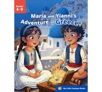 My Little Compass Books: Maria and Yianni’s Adventure in Greece: A Magical Children’s Story About Travel, Friendship, and Discovering Ancient and Modern Greece (Ages 4-9)
