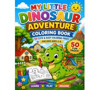 My Little Dinosaur Adventure Coloring Book: 50 Cute Dinosaur Coloring Pages for Kids Ages 3-8 | Easy, Fun, Big Bold Designs for Toddlers, Preschoolers, Boys & Girls