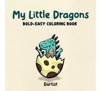 My Little Dragons Bold-Easy Coloring book: Cute and Friendly Dragons to Color | Fun Fantasy Creatures for all ages