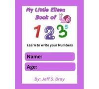 My Little Elissa Book Of 123s Paperback By Jeff S Bray