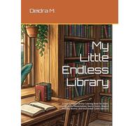My Little Endless Library: A Cozy Fantasy Library Coloring Book for Adults Featuring Grand Bookshelves, Secret Doors, Magical Reading Rooms, and Enchanted Castle Libraries
