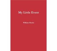 My Little Event by William Morris Other Book William Morris (Auteur)