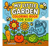 My Little Garden Coloring Book for Kids: Fun and Easy Garden, Flowers, and Nature Coloring Pages for Boys and Girls Ages 4-8: A Cute and Relaxing ... Butterflies, Trees, and Outdoor Scenes