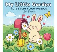 My Little Garden: Cute and Cozy Coloring Book for Adults and Kids, Adorable Animals & Whimsical Nature Scenes for Relaxation and Creativity