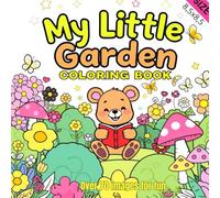 My Little Garden: Fun and Easy Garden Coloring Book for Kids Ages 4-8 with Cute Flowers, Animals, and Nature Scenes