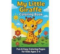 My Little Giraffe - Coloring Book For Kids Ages 3 - 6: A Fun and Adorable Animal Coloring Book with Cute Giraffes, Perfect for Toddlers and Preschoolers | 24 Whimsical Pages in A4 Format
