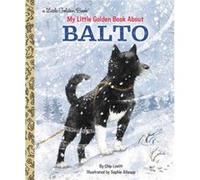 My Little Golden Book About Balto by Sophie Allsopp Sophie Allsopp (Auteur)