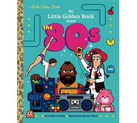 My Little Golden Book About the 80s - Jennifer Dussling - Golden Books - ebook (ePub) - Livre