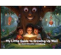 My Little Guide to Growing Up Well: Stories to understand your emotions and listen to your body.