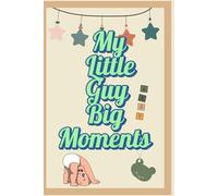 My Little Guy Big Moments: "Celebrate your little guy's big moments by keeping a journal of his milestones and memories, something you’ll both treasure for years to come