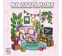 My Little Home: Cozy and Relaxing room-to-room Coloring Book. A Cozy Homebody bold lined Coloring Book for Adults and Kids - Relaxing Room Scenes, Plants, Furniture & Decor for Stress Relief