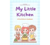 My Little Kitchen: A fun write-in recipe journal with food doodles & favorite recipe pages - for creative kids aged 10-14, giftbook,cookinghobby,schoolkids, birthday gift,middleschool kids giftbook
